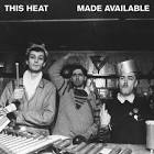 This Heat / Made Available: John Peel Sessions