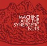 Machine & The Synergetic Nuts / Machine And The Synergetic Nuts