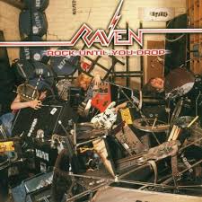 Raven / Rock Until You Drop