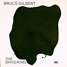 The Shivering Man / Bruce Gilbert (2011)