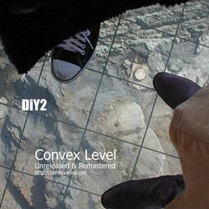 CONVEX LEVEL / DiY2 (Remastered & Unreleased) +3