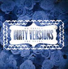 We Versus The Shark / Dirty Versions