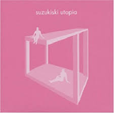 Suzukiski / Utopia