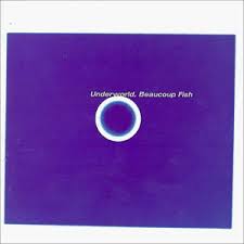 Underworld / Beaucoup Fish