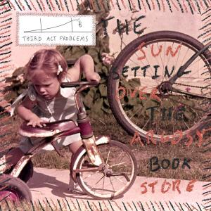 Third Act Problems / The Sun Setting Over the Argosy Book Store