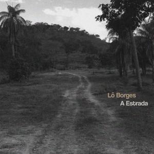 Lô Borges / A Estrada