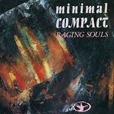 Minimal Compact / Raging Souls