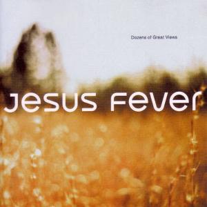 Dozens Of Great Views / Jesus Fever (1998)