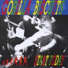 Gorilla Biscuits / Start Today