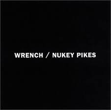 Wrench / Nukey Pikes / Wrench / Nukey Pikes