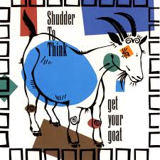 Get Your Goat / Shudder To Think (1992)