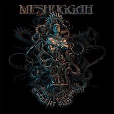 Meshuggah / The Violent Sleep of Reason