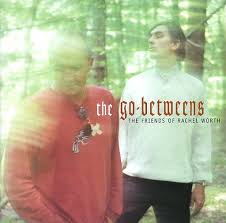 The Go-Betweens / The Friends Of Rachel Worth
