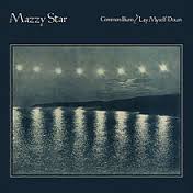 Mazzy Star / Common Burn / Lay Myself Down