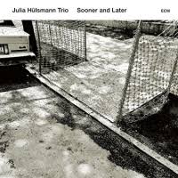 Julia Hülsmann Trio / Sooner And Later