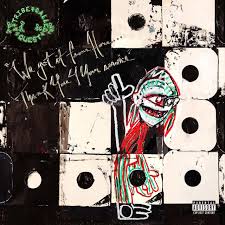 A Tribe Called Quest / We Got It From Here…Thank You 4 Your Service
