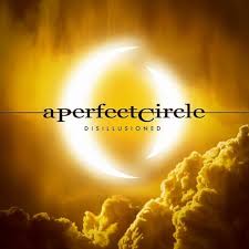 A Perfect Circle / Disillusioned