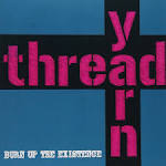 threadyarn / Burn Up The Existence