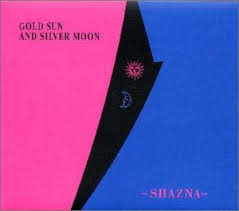 SHAZNA / GOLD SUN AND SILVER MOON