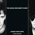 The Jesus and Mary Chain / Barbed Wire Kisses