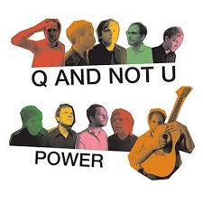 Power / Q And Not U (2004)