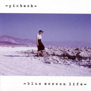 Pinback / Blue Screen Life