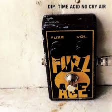 dip / TIME ACID NO CRY AIR