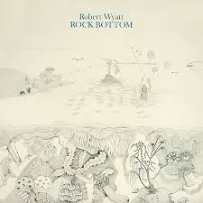 Robert Wyatt / Rock Bottom