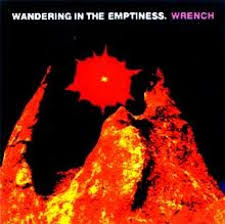 Wrench / Wandering In The Emptiness